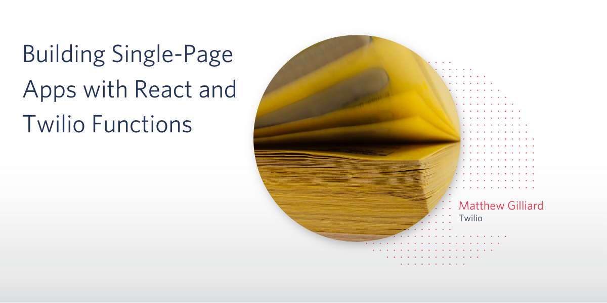 Title: Building Single-Page Apps with React and Twilio Functions