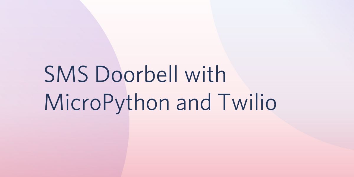 SMS Doorbell with MicroPython and Twilio