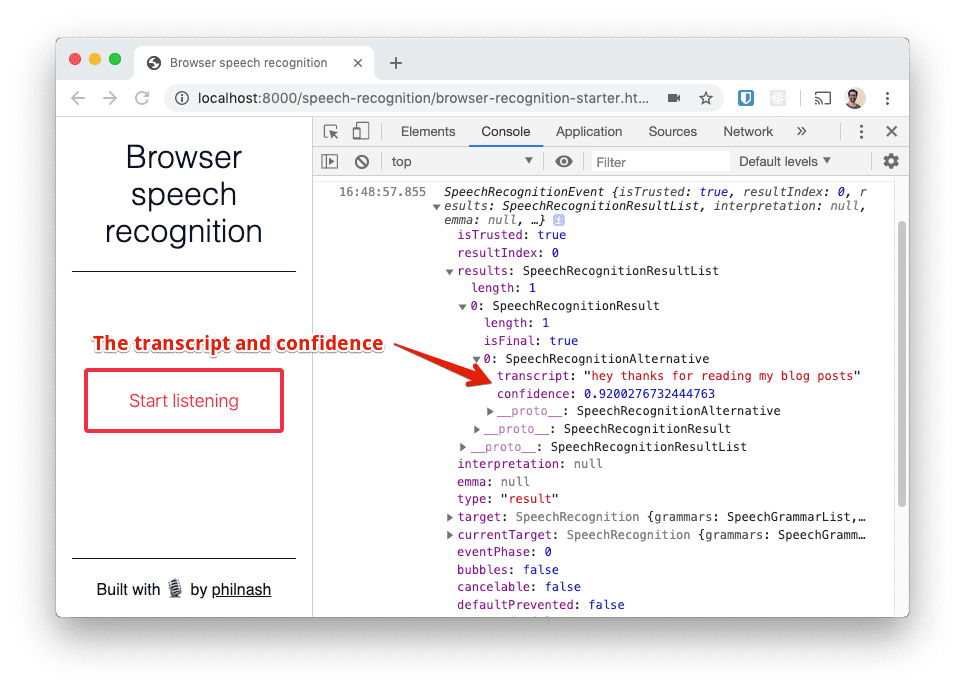 In dev tools, as you dig into the SpeechRecognitionEvent you will eventually find the transcript and confidence.