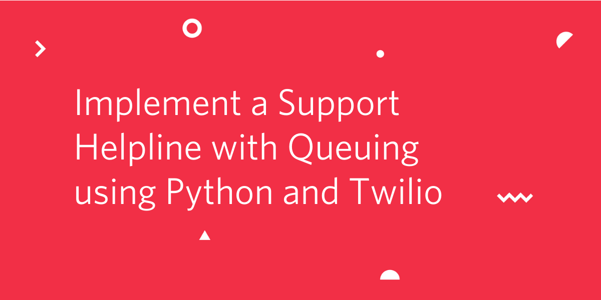 Implement a Support Helpline with Queuing using Python and Twilio