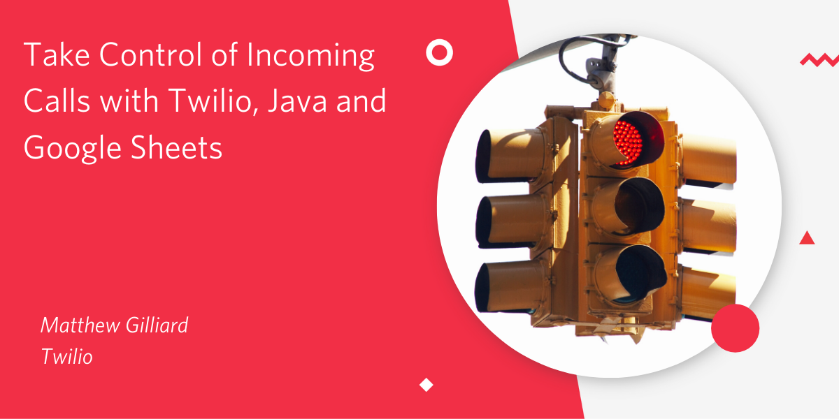 Take Control of Incoming Calls with Twilio, Java and Google Sheets