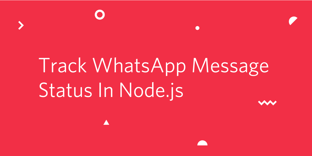 Track WhatsApp Message Status In Node Js and Twilio API for WhatsApp.png