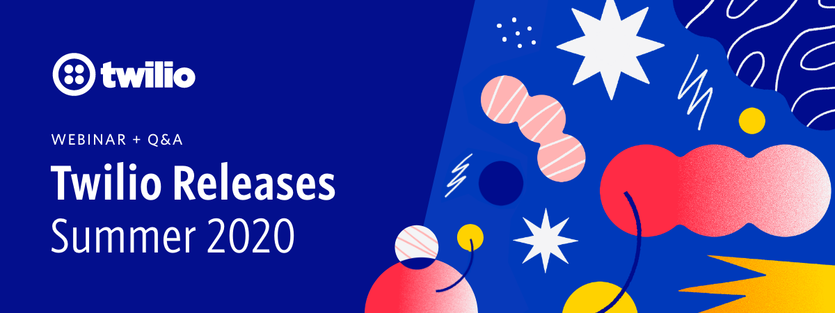 Twilio Releases: Summer 2020