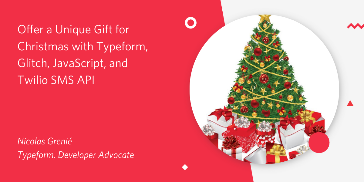 header - Offer a Unique Gift for Christmas with Typeform, Glitch, JavaScript, and Twilio SMS API