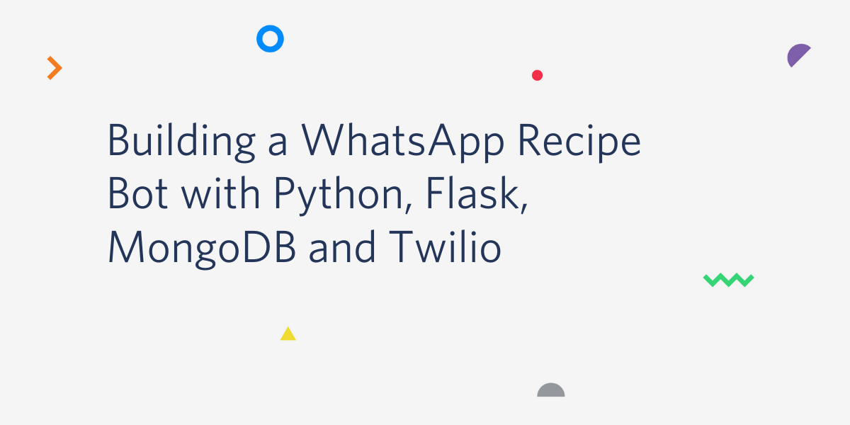 Building a WhatsApp Recipe Bot with Python, Flask, MongoDB and Twilio