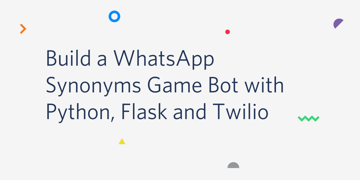 Build a WhatsApp Synonyms Game Bot with Python, Flask and Twilio