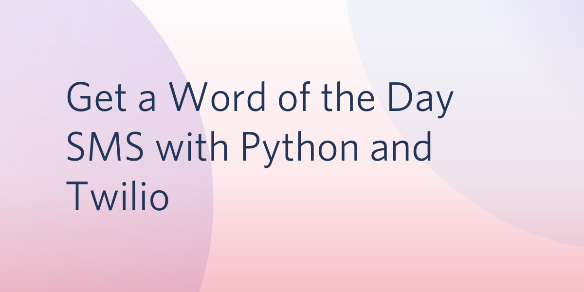 Get a Word of the Day SMS with Python and Twilio