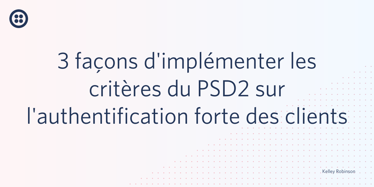 3 façons implémenter PSD2 authentification fort clients