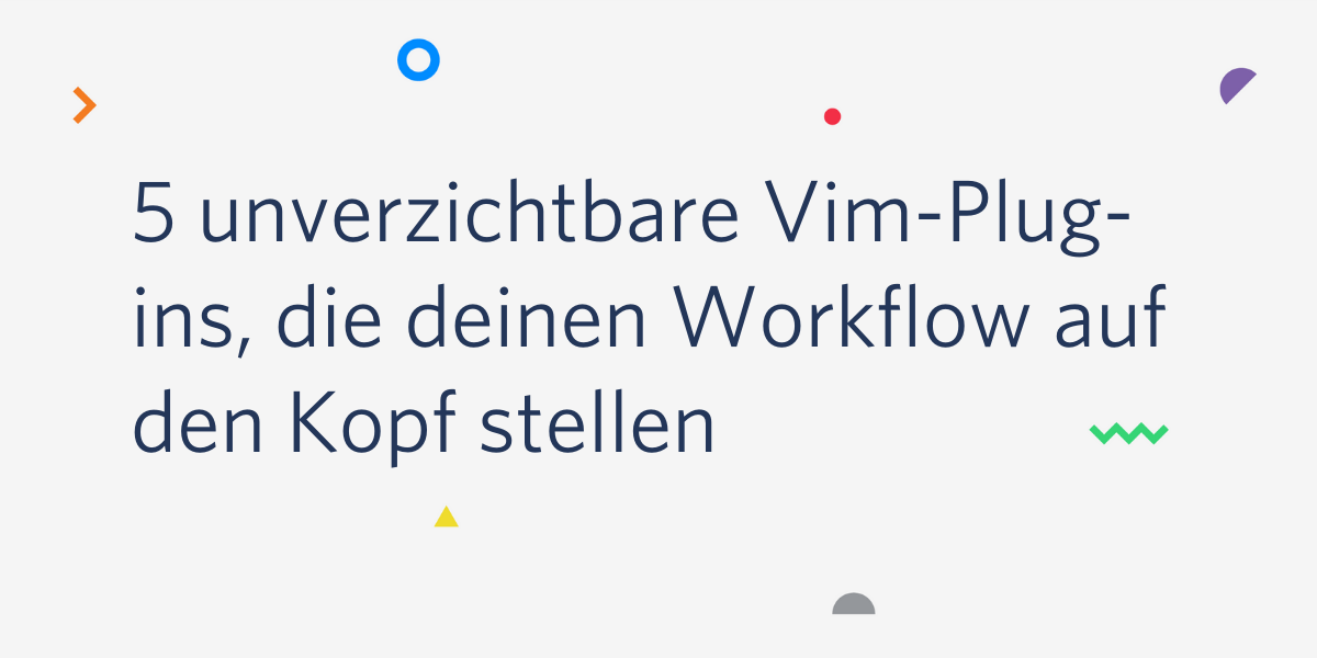 5 unverzichtbare Vim-Plug-ins, die deinen Workflow auf den Kopf stellen