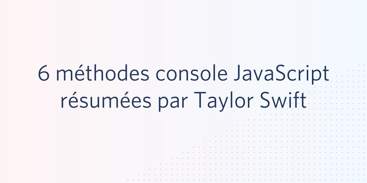 6 méthodes console javascript