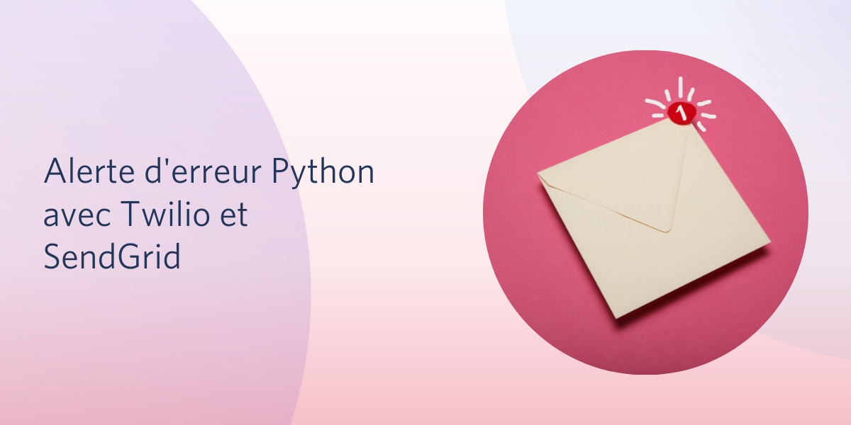 Alerte d'erreur Python avec Twilio et SendGrid