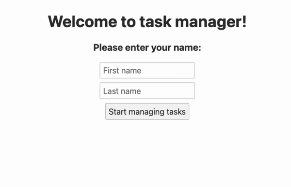 Demo of the task management application. The user fills out a form asking for their first and last name. After filling out their name, the user deletes multiple tasks, creates new tasks using the task manager application.