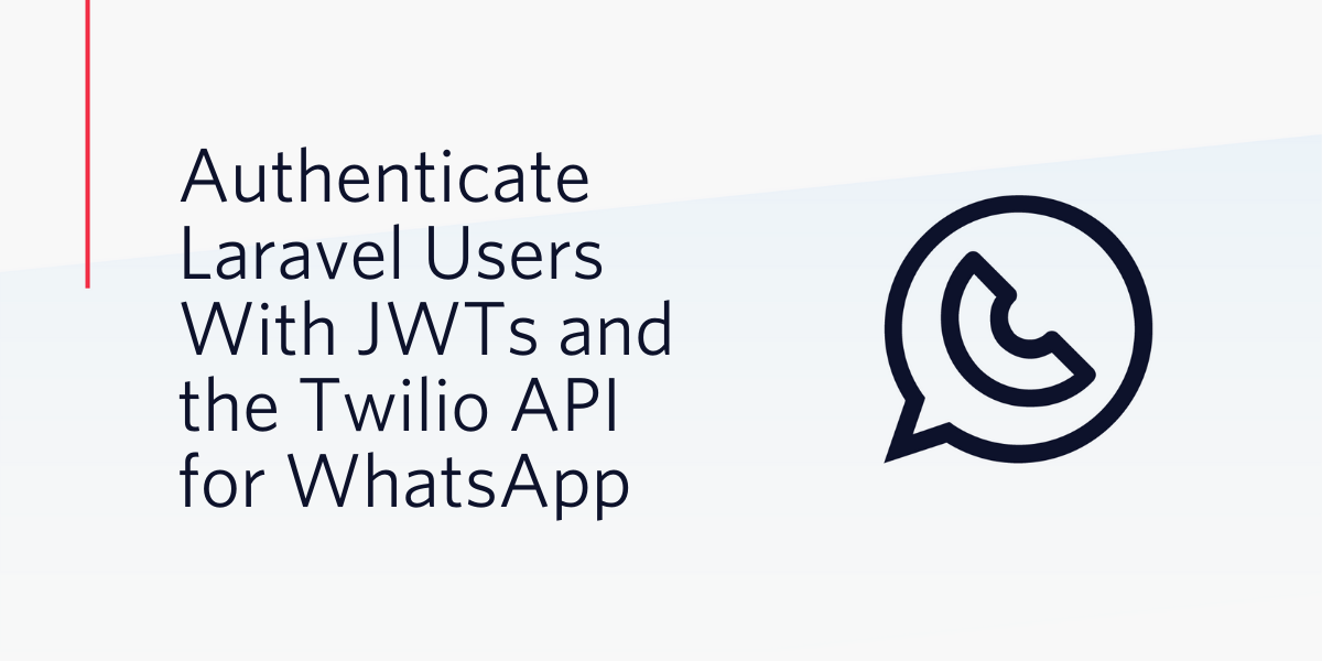 Authenticate Laravel Users Using JWTs and Twilio's WhatsApp Business API