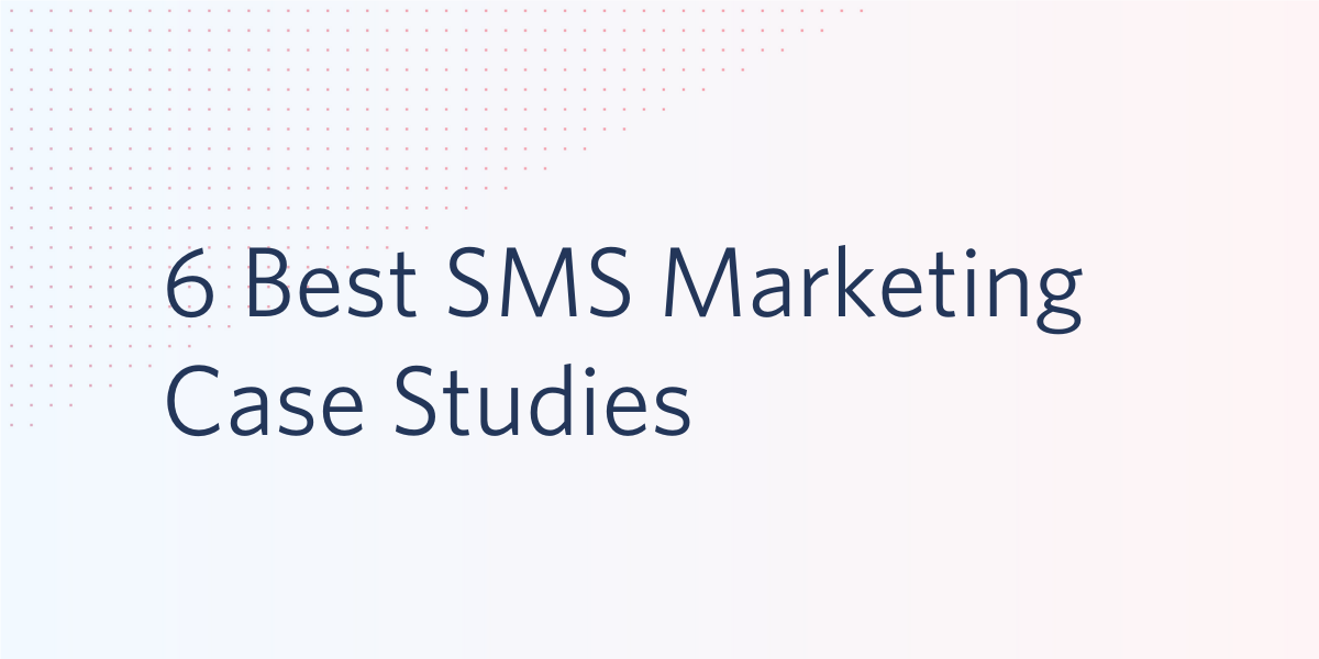 6 Best SMS Marketing Case Studies JP