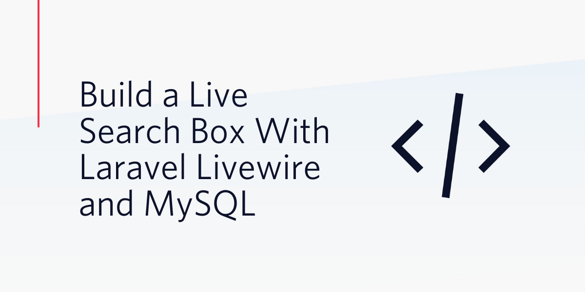 Build a Live Search Box With Laravel Livewire and MySQL