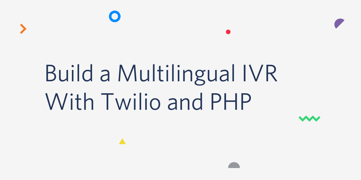 Build a Multilingual IVR With Twilio and PHP