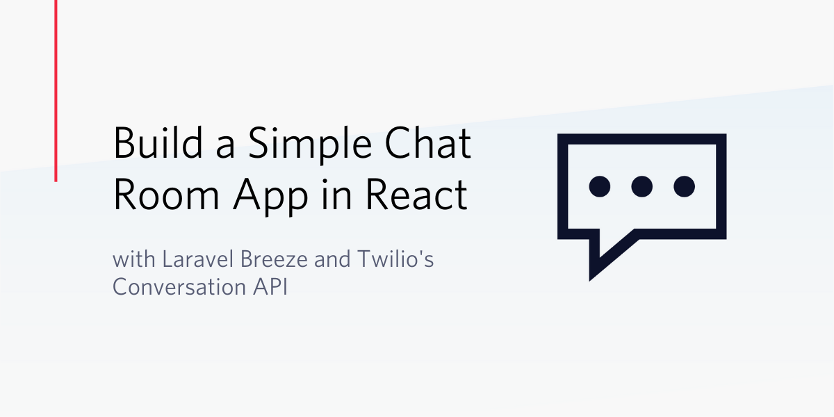 Build a Simple Chat Room App in React with Laravel Breeze and Twilio's Conversation API