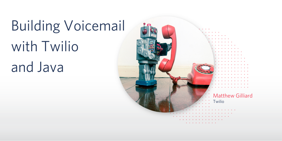 Building Voicemail with Twilio and Java