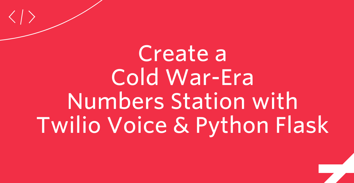 Create a Cold War-Era Numbers Station with Twilio Voice and Python Flask