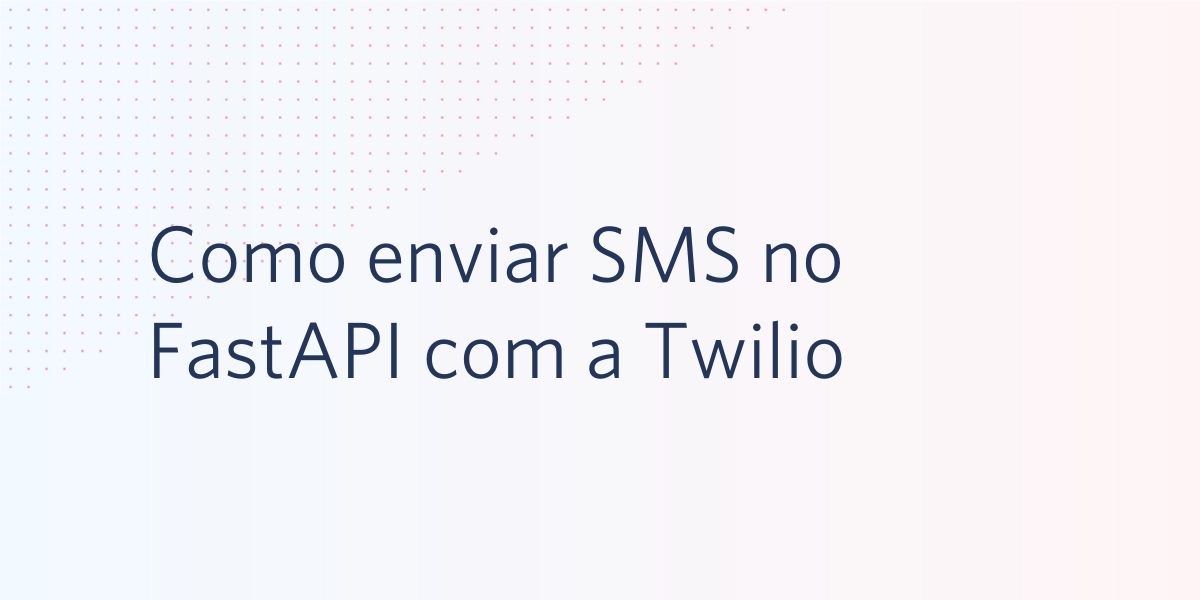 Como enviar SMS no FastAPI com a Twilio