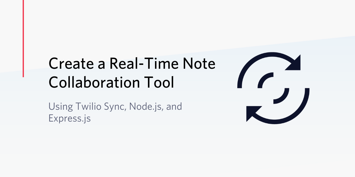 Create a Real-Time Note Collaboration Tool using Twilio Sync, Node.js, and Express.js