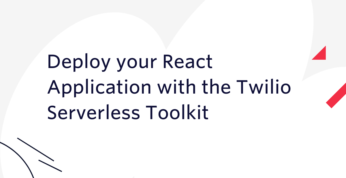 Deploy your React Application with the Twilio Serverless Toolkit