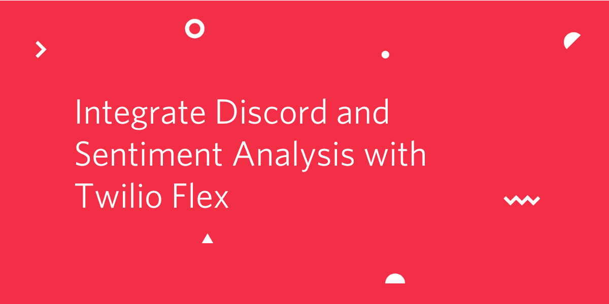 Integrate Discord and Sentiment Analysis with Twilio Flex