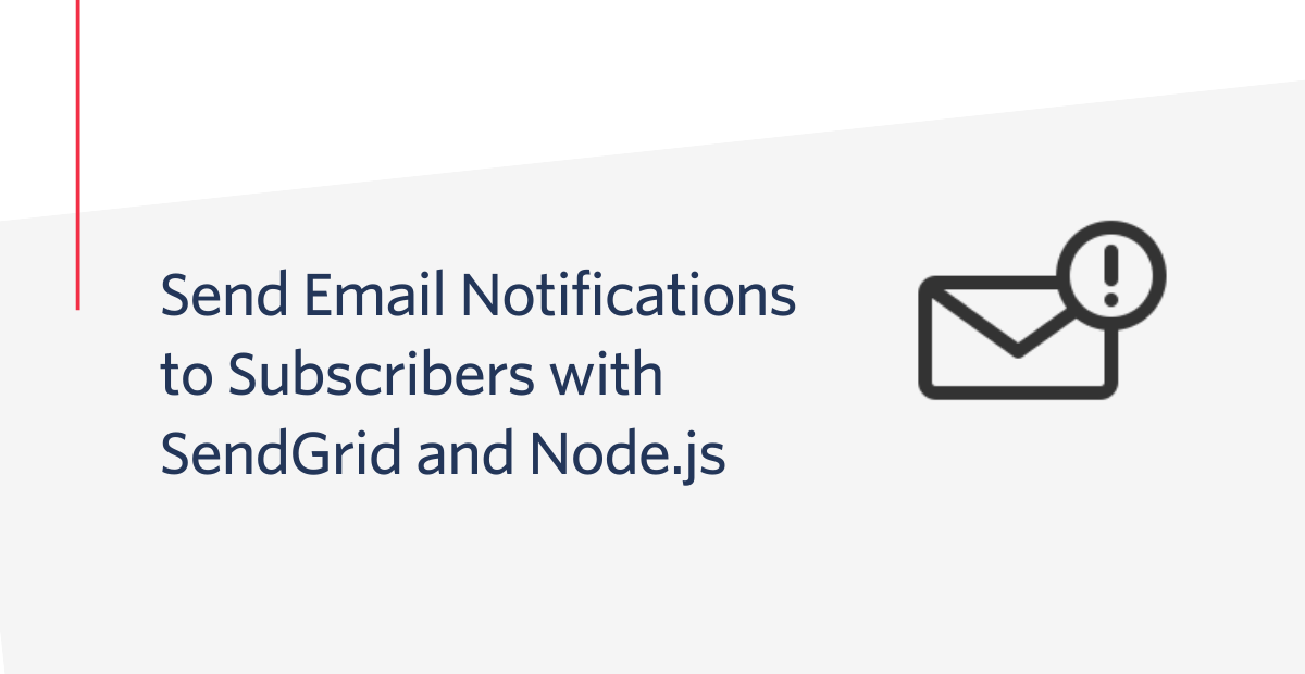 Send Email Notifications to Subscribers with SendGrid and Node.js Header
