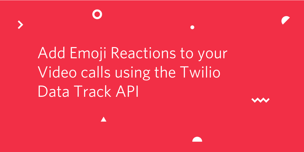 Add Emojis to Video calls using Twilio Data Track API
