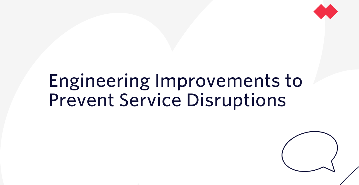 Engineering improvements to prevent service disruptions JP