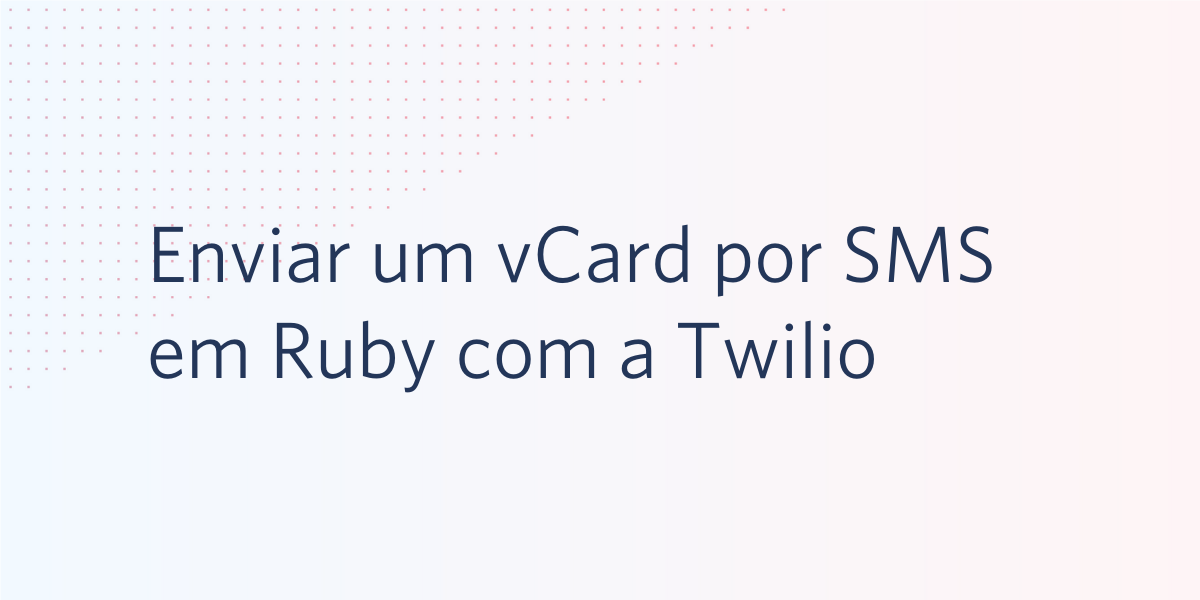 Enviar um vCard por SMS em Ruby com a Twilio