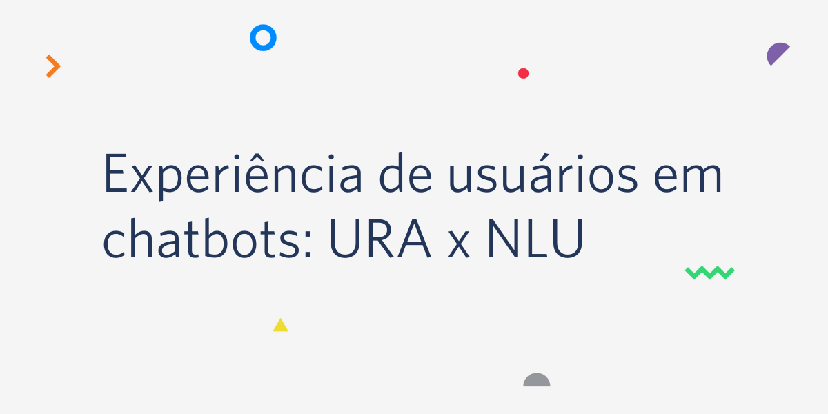 Experiência de usuários em chatbots: URA x NLU