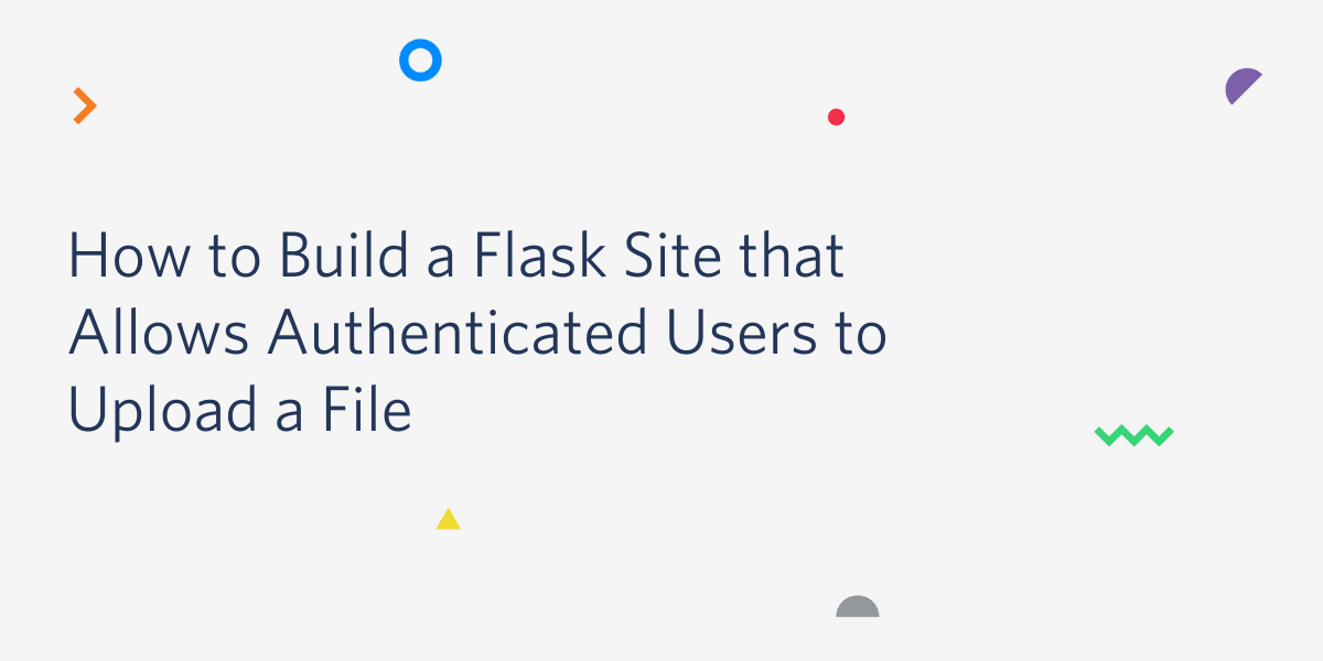 header - Build a Flask Site that Allows Authenticated Users to Upload a File