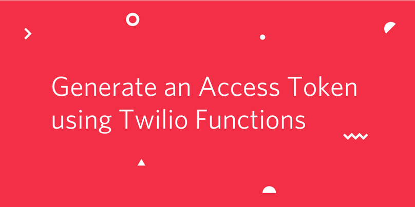 Twilio Functionsを使ってTwilio Chat、Video、Voice用のアクセストークンを生成する