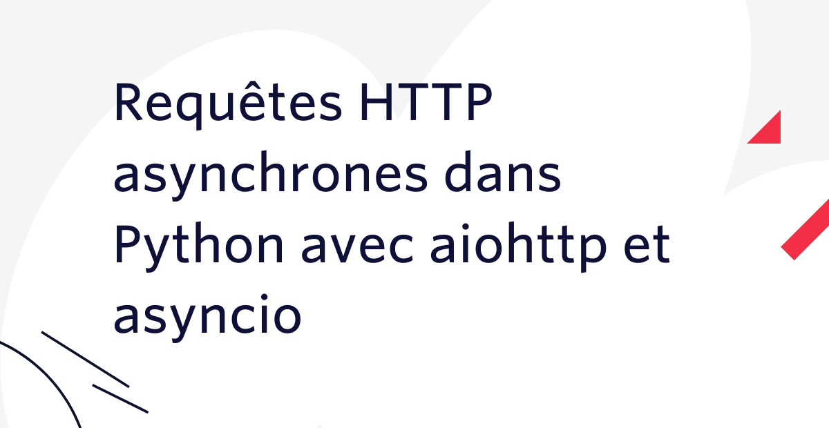 Requêtes HTTP asynchrones dans Python avec aiohttp et asyncio
