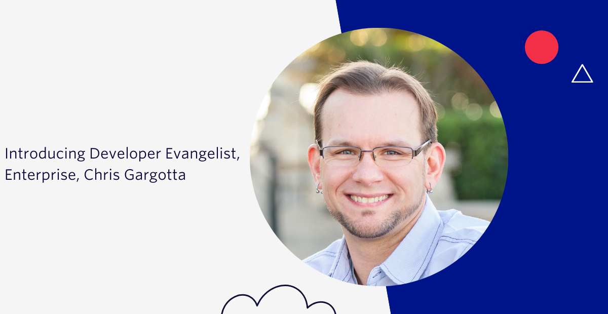 Introducing Developer Evangelist Chris Gargotta
