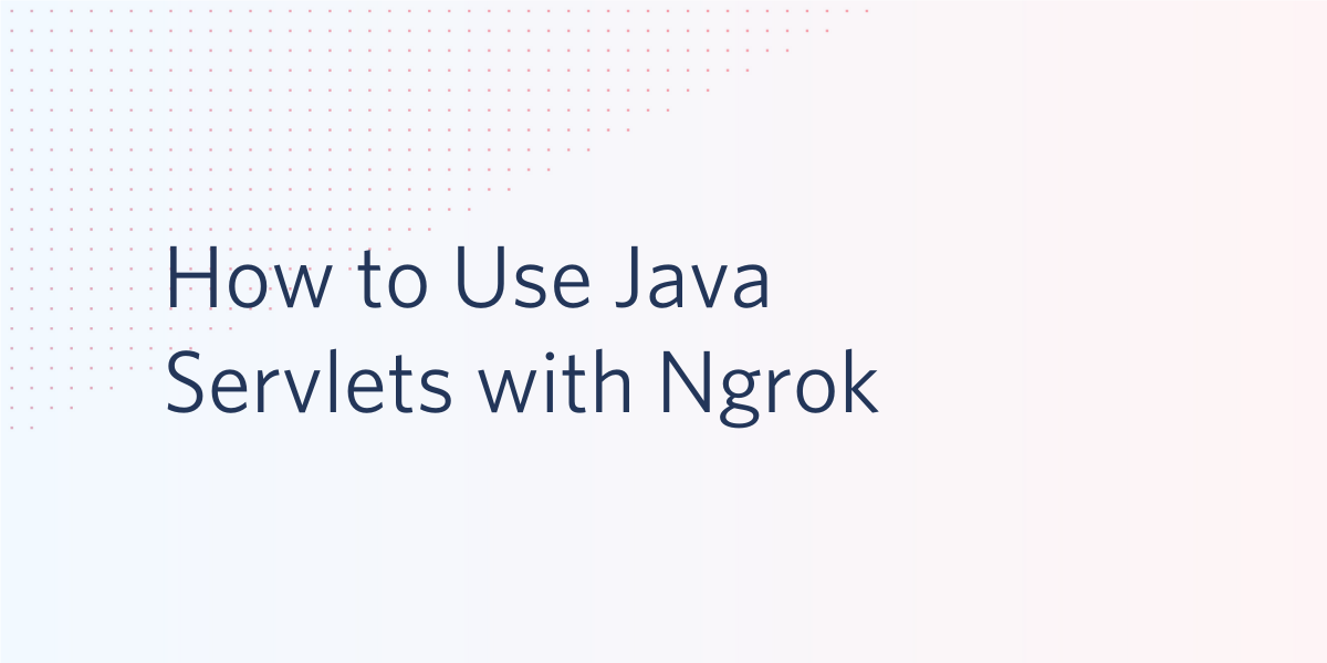 header - How to Use Java Servlets with Ngrok