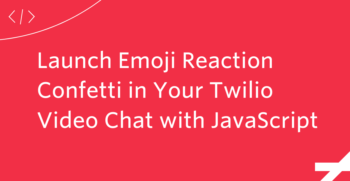 Launch Emoji Reaction Confetti in Your Twilio Video Chat with JavaScript