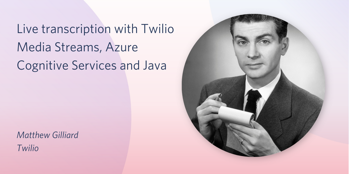 Live transcription with Twilio Media Streams, Azure Cognitive Services and Java