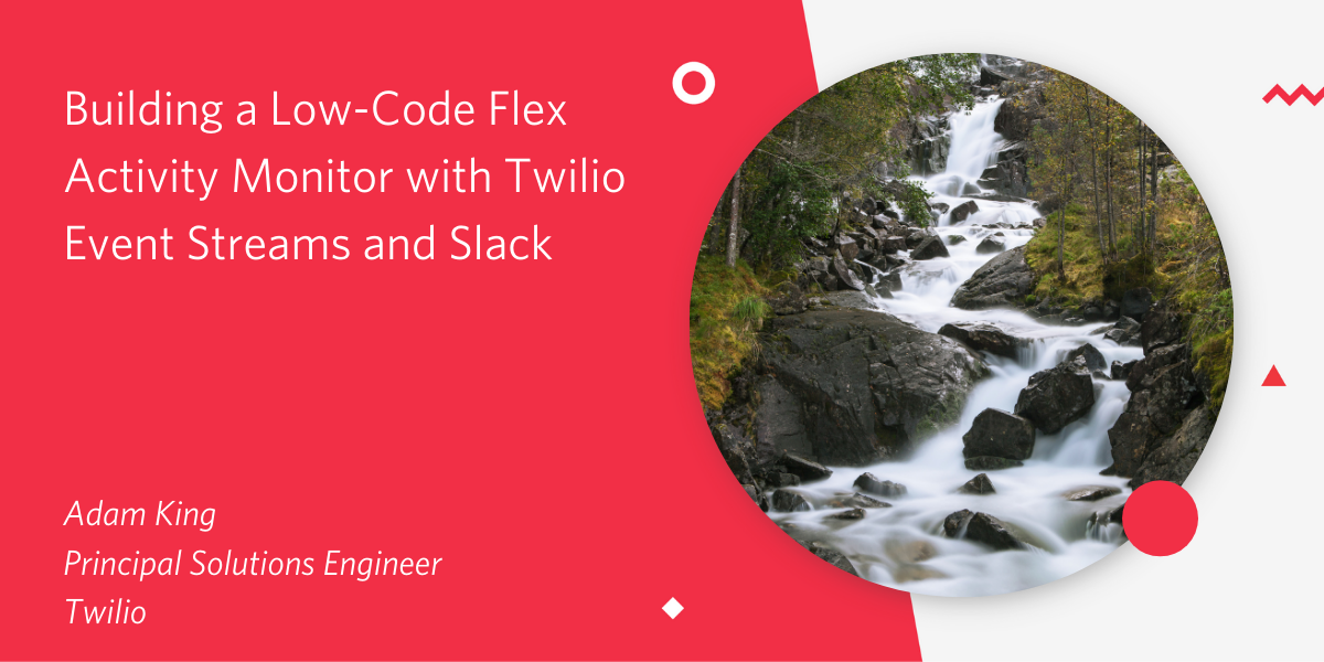 Building a Low-Code Flex Activity Monitor with Twilio Event Streams and Slack