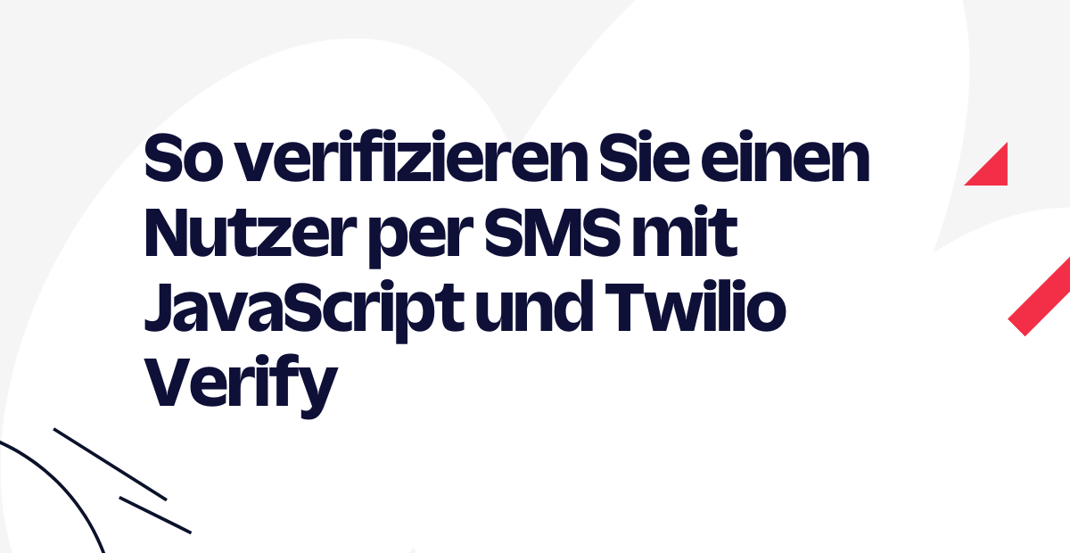 So verifizieren Sie einen Nutzer per SMS mit JavaScript und Twilio Verify
