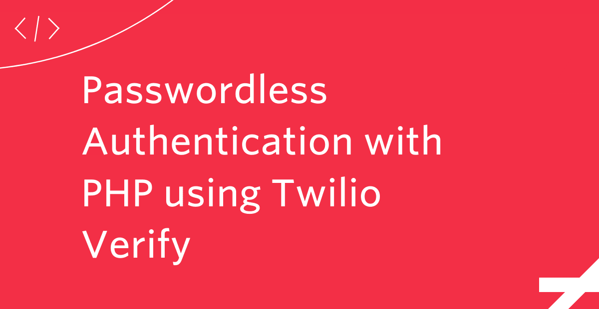 Passwordless Authentication with PHP using Twilio Verify