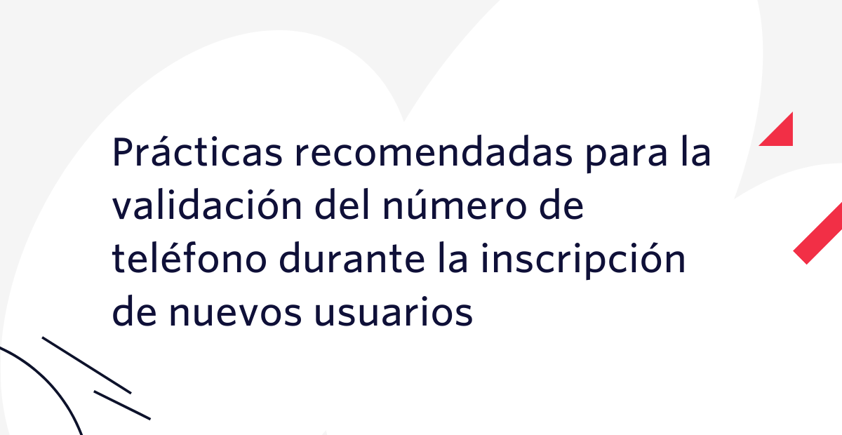 Prácticas recomendadas para la validación del número de teléfono durante la inscripción de nuevos usuarios