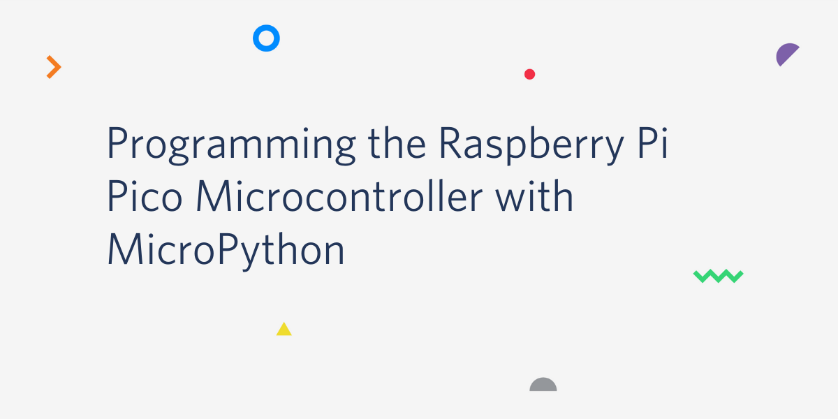 Programming the Raspberry Pi Pico Microcontroller with MicroPython