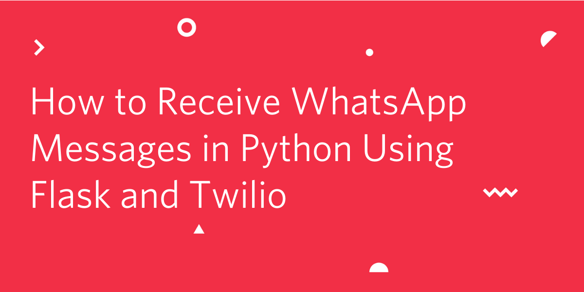 header - How to Receive WhatsApp Messages in Python Using Flask and Twilio