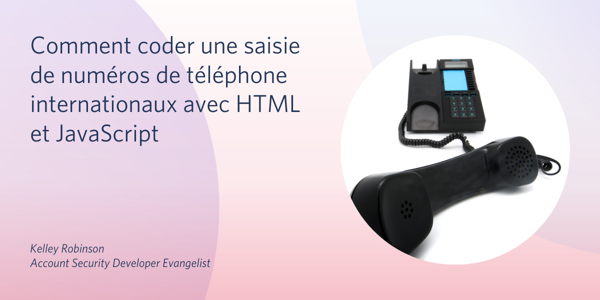 Comment coder une saisie de numéros de téléphone internationaux avec HTML et JavaScript