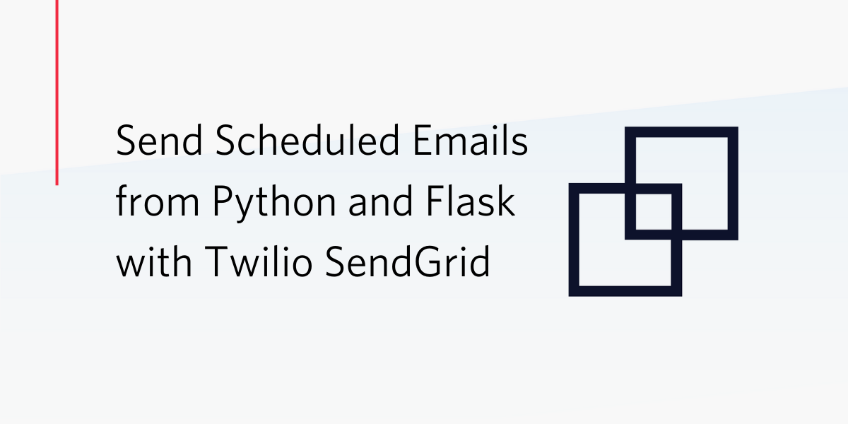 Send Scheduled Emails from Python and Flask with Twilio SendGrid