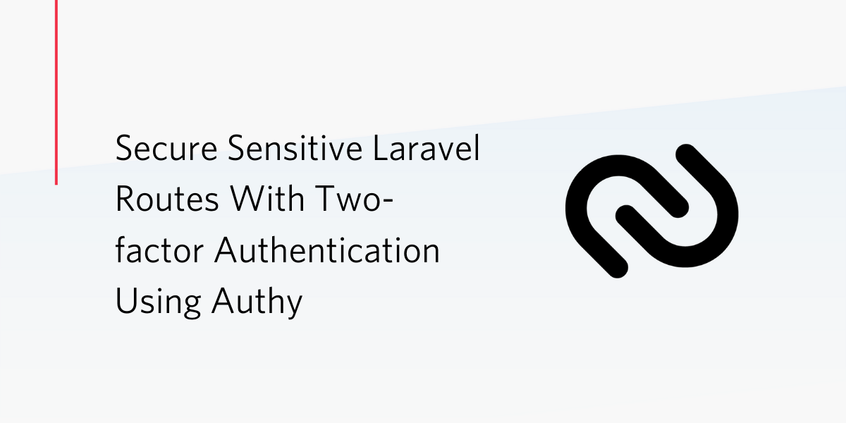 Secure Sensitive Laravel Routes With Two-factor Authentication Using Authy