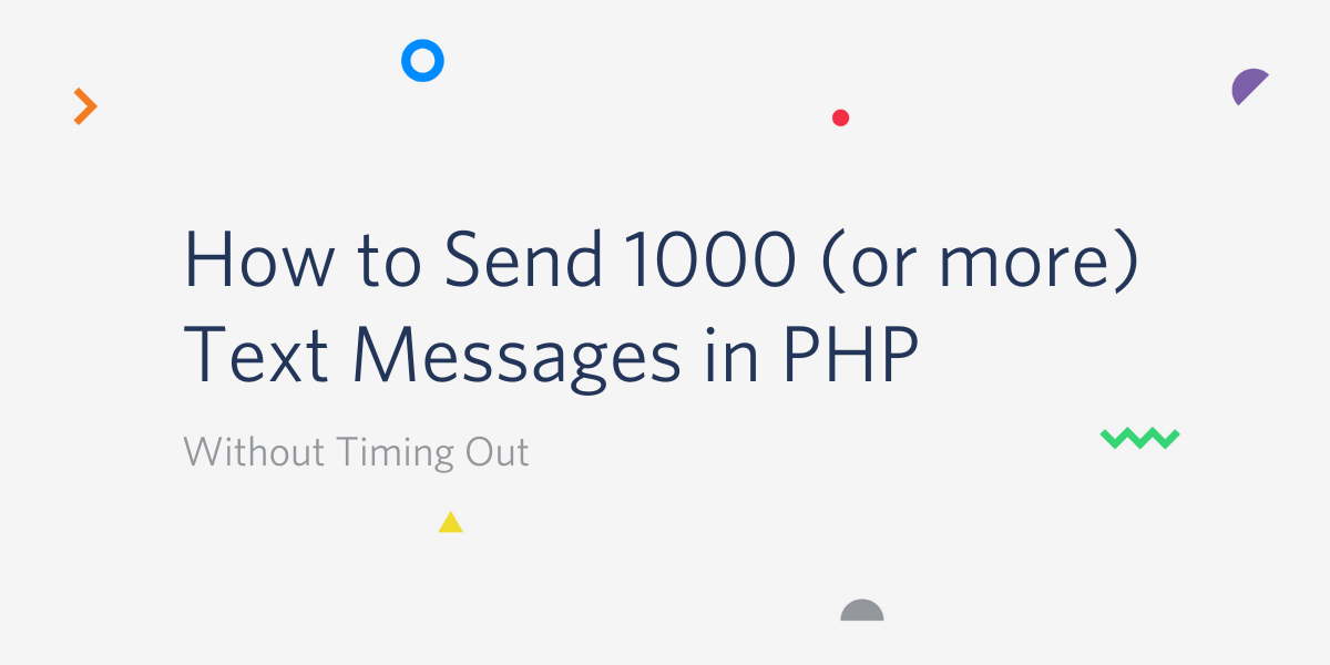 How to Send 1000 (or more) Text Messages in PHP Without Timing Out