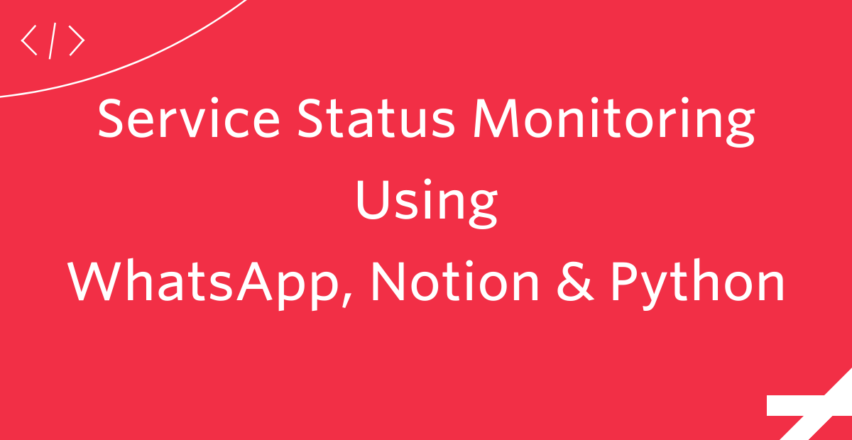 Service Status Monitoring Using Notion WhatsApp Python.png